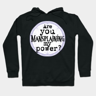 Mansplaining to the Child of Woe Hoodie